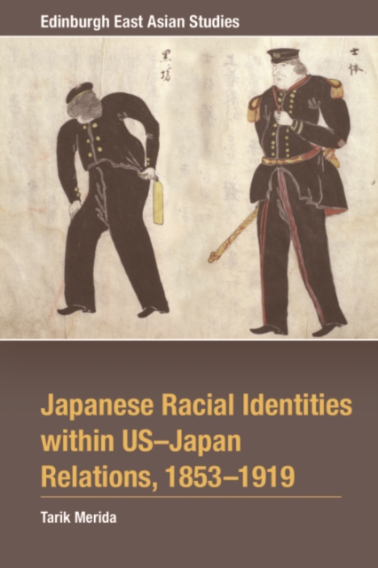 Japanese Racial Identities within U.S.-Japan Relations, 1853-1919, PDF eBook