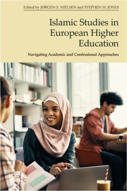 Islamic Studies in European Higher Education : Navigating Academic and Confessional Approaches, Hardback Book