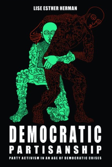 Democratic Partisanship : Party Activism in an Age of Democratic Crises, Hardback Book