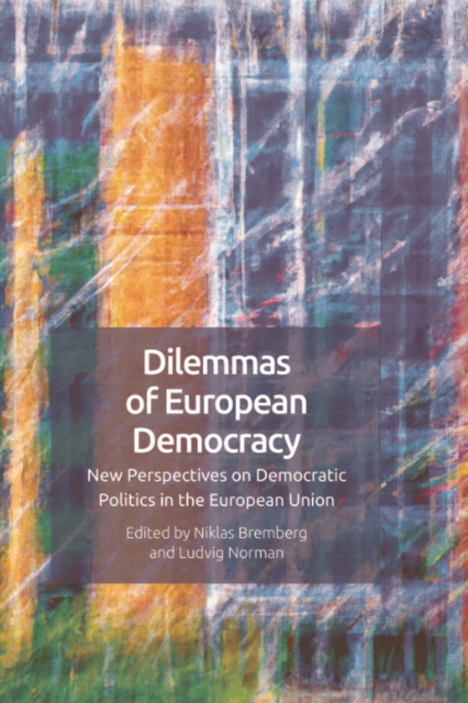 Dilemmas of European Democracy : New Perspectives on Democratic Politics in the European Union, PDF eBook