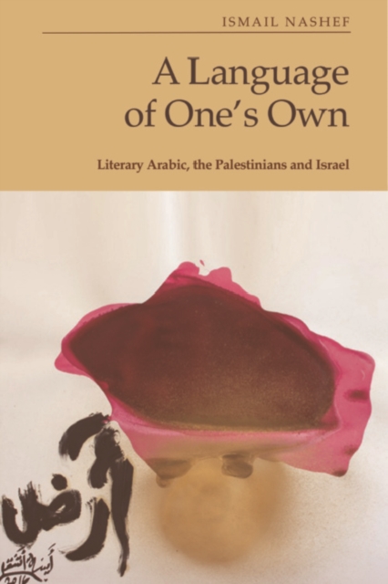 A Language of One's Own : Literary Arabic, the Palestinians and Israel, PDF eBook