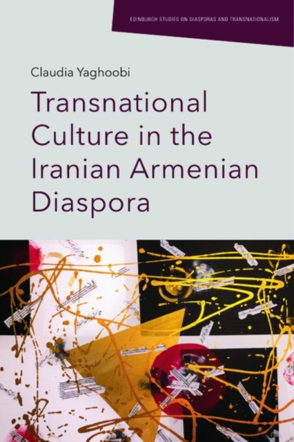 Transnational Culture in the Iranian Armenian Diaspora, Hardback Book