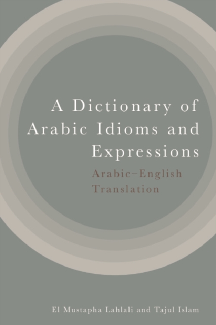 A Dictionary of Arabic Idioms and Expressions : Arabic-English Translation, PDF eBook