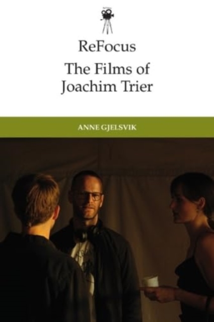Refocus: The Films of Joachim Trier, Hardback Book