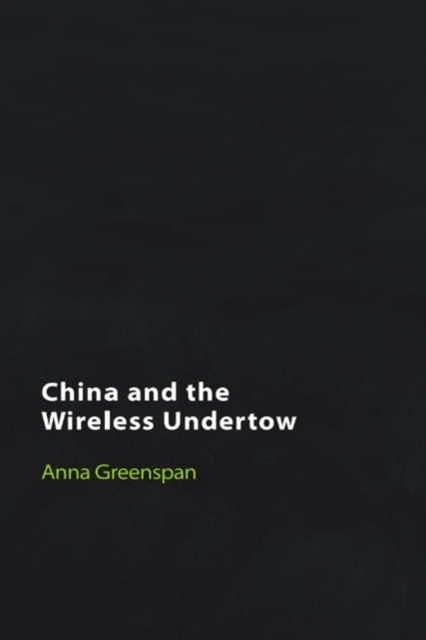 China and the Wireless Undertow : Media as Wave Philosophy, Hardback Book