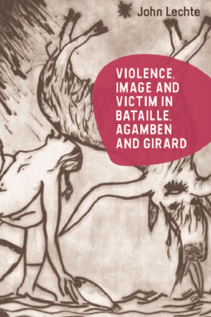 Violence, Image and Victim in Bataille, Agamben and Girard, PDF eBook