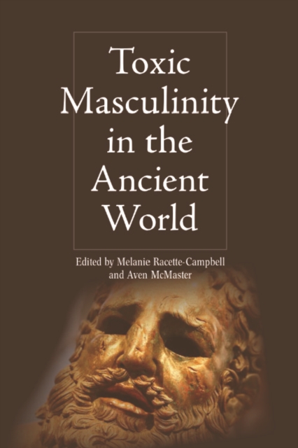 Toxic Masculinity in the Ancient World, EPUB eBook