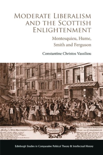Moderate Liberalism and the Scottish Enlightenment : Montesquieu, Hume, Smith and Ferguson, Hardback Book