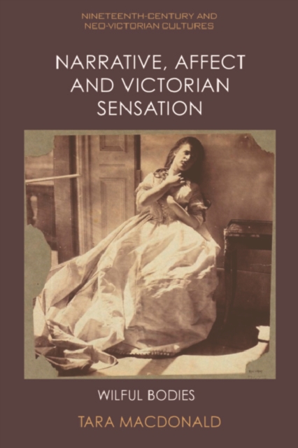 Narrative, Affect and Victorian Sensation : Wilful Bodies, EPUB eBook