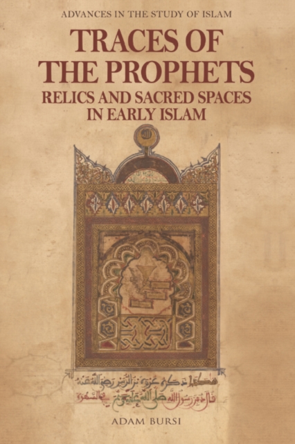 Traces of the Prophets : Relics and Sacred Spaces in Early Islam, EPUB eBook