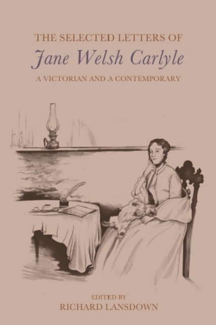 The Selected Letters of Jane Welsh Carlyle : A Victorian and a Contemporary, PDF eBook