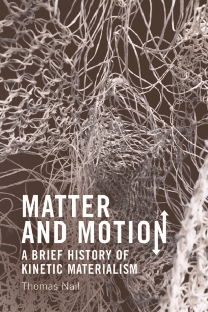 Matter and Motion : A Brief History of Kinetic Materialism, PDF eBook
