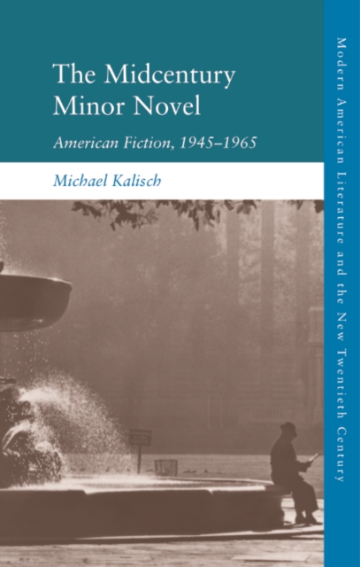 The Midcentury Minor Novel : American Fiction, 1945-1965, Hardback Book