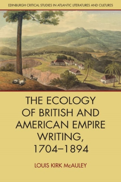 The Ecology of British and American Empire Writing, 1704-1894, Hardback Book