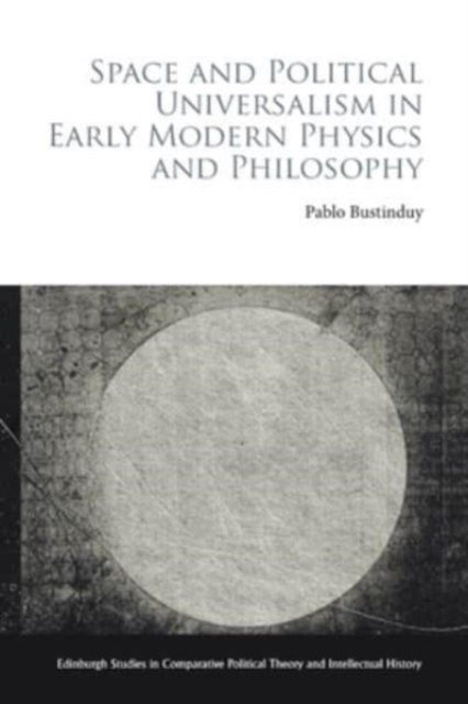 Space and Political Universalism in Early Modern Physics and Philosophy, Hardback Book