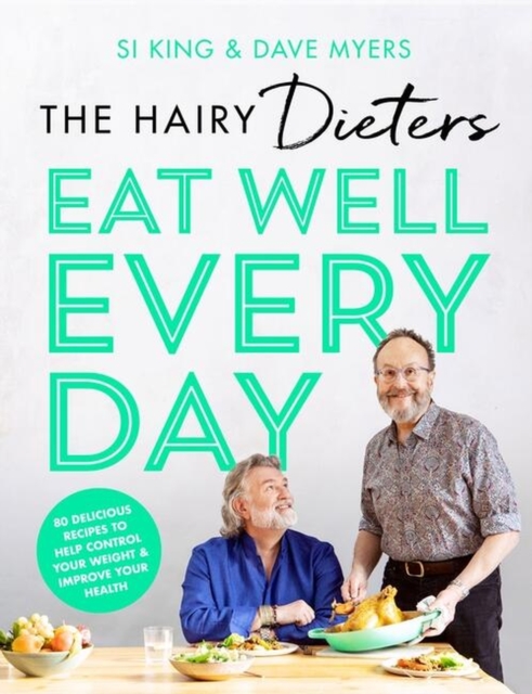 The Hairy Dieters’ Eat Well Every Day : 80 Delicious Recipes To Help Control Your Weight & Improve Your Health, Paperback / softback Book