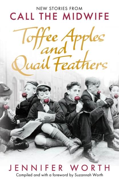 Toffee Apples and Quail Feathers : New Stories From Call the Midwife, Paperback / softback Book