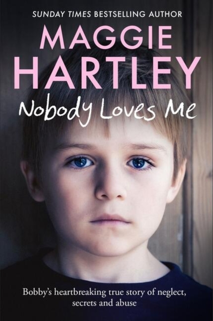 Nobody Loves Me : Bobby’s true story of neglect, secrets and abuse, Paperback / softback Book