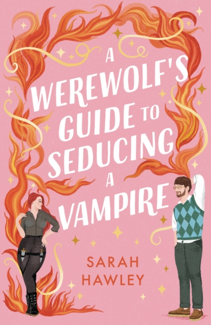 A Werewolf's Guide to Seducing a Vampire : ‘Whimsically sexy, charmingly romantic, and magically hilarious.’ Ali Hazelwood, Paperback / softback Book