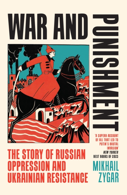 War and Punishment : The Story of Russian Oppression and Ukrainian Resistance, Paperback / softback Book
