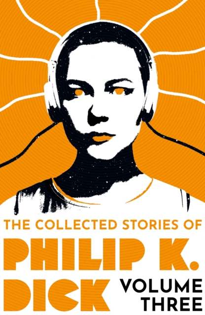 The Collected Stories of Philip K. Dick Volume 3, Paperback / softback Book