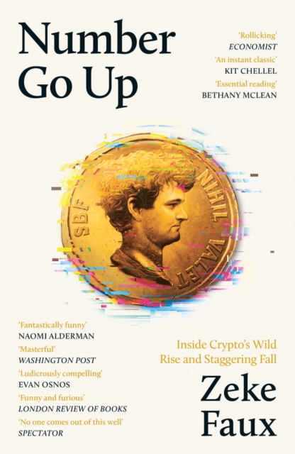 Number Go Up : Inside Crypto’s Wild Rise and Staggering Fall, Paperback / softback Book