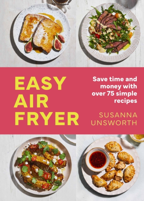 Easy Air Fryer : 75 simple, easy and delicious recipes with UK measurements, Hardback Book
