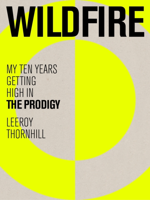 Wildfire : My Ten Years Getting High in The Prodigy, Hardback Book