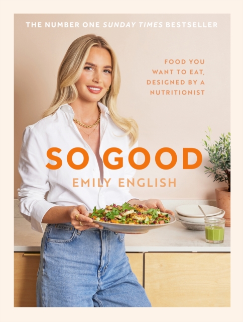 So Good : The instant #1 Sunday Times bestseller: Food you want to eat, designed by a nutritionist, EPUB eBook