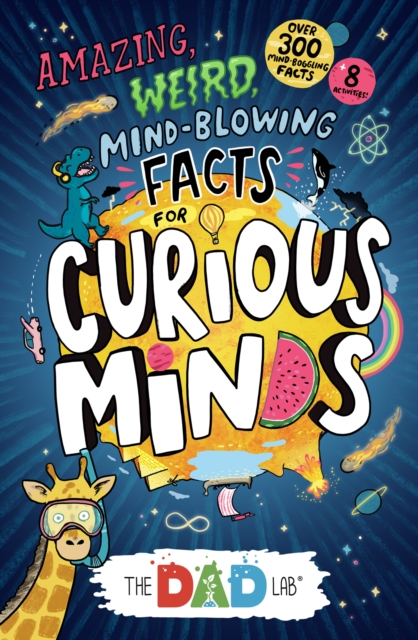 TheDadLab’s Amazing, Weird, Mind-blowing Facts for Curious Minds, Paperback / softback Book