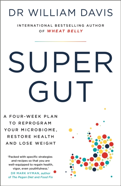 Super Gut : A Four-Week Plan to Reprogram Your Microbiome, Restore Health and Lose Weight, Paperback / softback Book