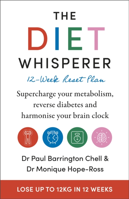The Diet Whisperer: 12-Week Reset Plan : Supercharge your metabolism, reverse diabetes and harmonise your brain clock, Paperback / softback Book