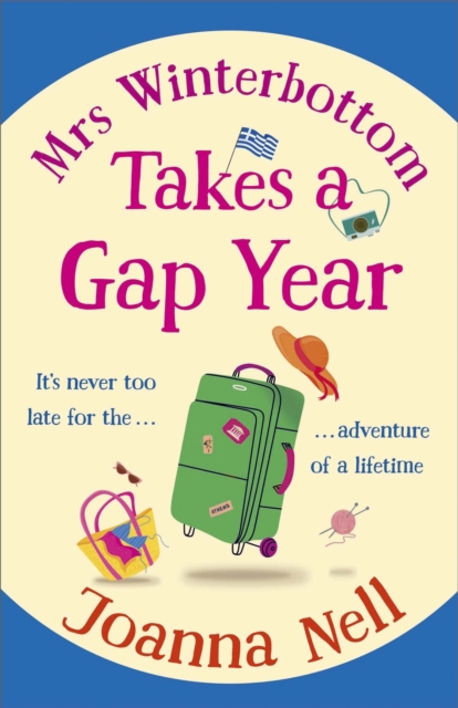 Mrs Winterbottom Takes a Gap Year : An absolutely hilarious and laugh out loud read about second chances, love and friendship, Paperback / softback Book