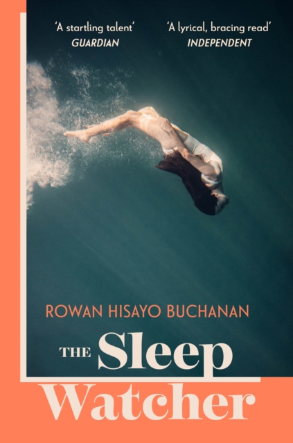 The Sleep Watcher : The luminous new novel from Costa-shortlisted author Rowan Hisayo Buchanan, Paperback / softback Book