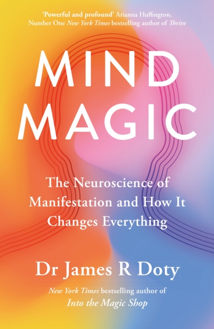Mind Magic : The Neuroscience of Manifestation and How It Changes Everything, Paperback / softback Book