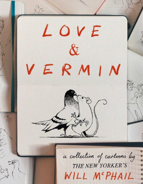 Love & Vermin : A Collection of Cartoons by The New Yorker's Will McPhail, EPUB eBook