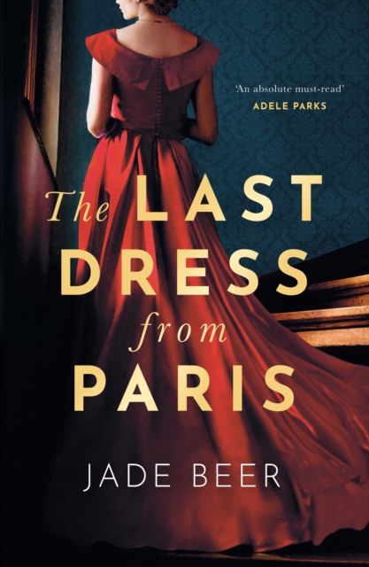 The Last Dress from Paris : The glamorous, romantic dual-timeline read of 2023, Hardback Book