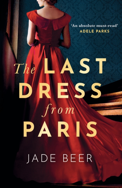 The Last Dress from Paris : The glamorous, romantic dual-timeline read of 2023, Paperback / softback Book