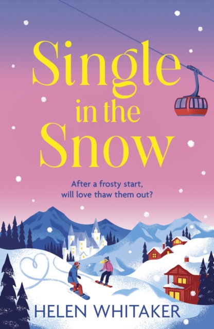 Single in the Snow : The perfect enemies-to-lovers romcom for fans of CHALET GIRL, EPUB eBook