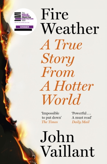 Fire Weather : A True Story from a Hotter World - Winner of the Baillie Gifford Prize for Non-Fiction, Paperback / softback Book