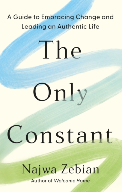 The Only Constant : A Guide to Embracing Change and Leading an Authentic Life, EPUB eBook