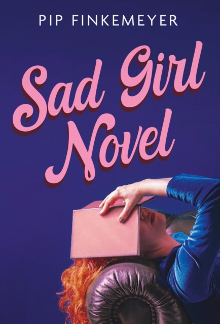 Sad Girl Novel : The funny and smart debut for fans of Monica Heisey and Coco Mellors, Hardback Book