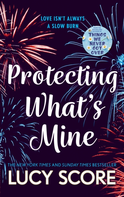 Protecting What’s Mine : the stunning small town love story from the author of Things We Never Got Over, Paperback / softback Book