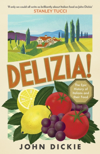 Delizia : The Epic History of Italians and Their Food, Hardback Book