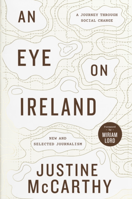 An Eye on Ireland : A Journey Through Social Change - New and Selected Journalism, Hardback Book