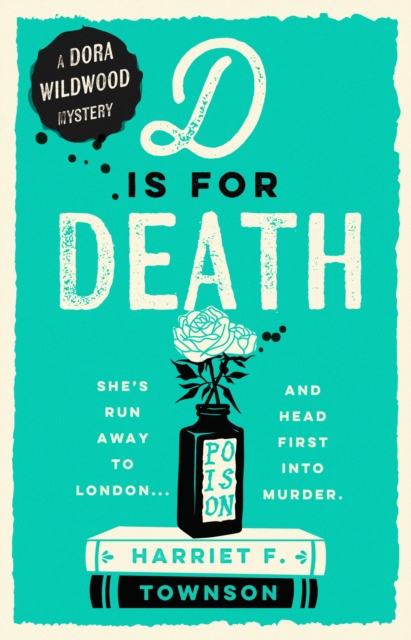 D is for Death : Meet Dora Wildwood, historical crime's brilliant new heroine!, Hardback Book