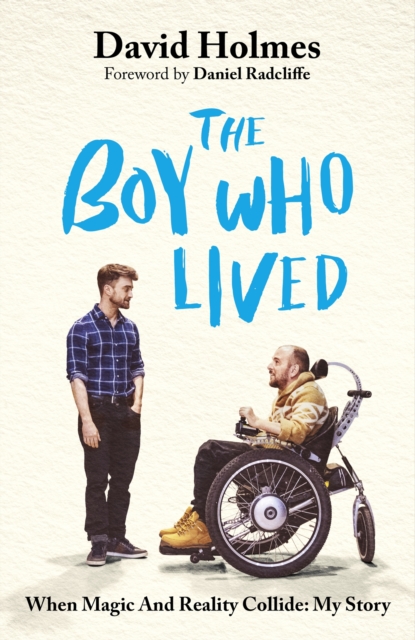 The Boy Who Lived : Harry Potter Changed My Life, with a foreword by Daniel Radcliffe, Hardback Book