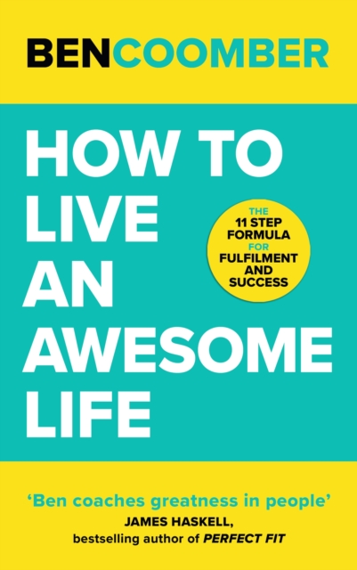 How To Live An Awesome Life : The 11 Step Formula for Fulfilment and Success, Paperback / softback Book