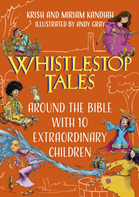 Whistlestop Tales: Around the Bible with 10 Extraordinary Children, Paperback / softback Book