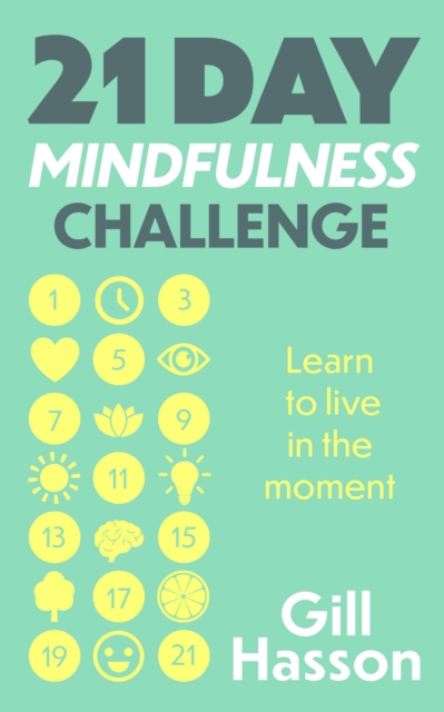 21 Day Mindfulness Challenge : Learn to live in the moment, Paperback / softback Book